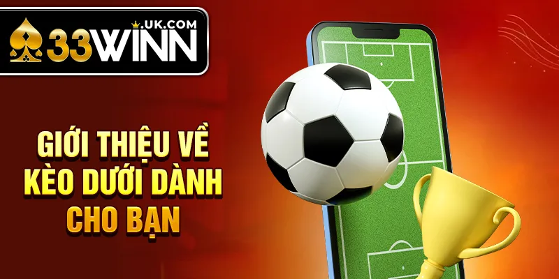 Giới thiệu về Kèo Dưới dành cho bạn