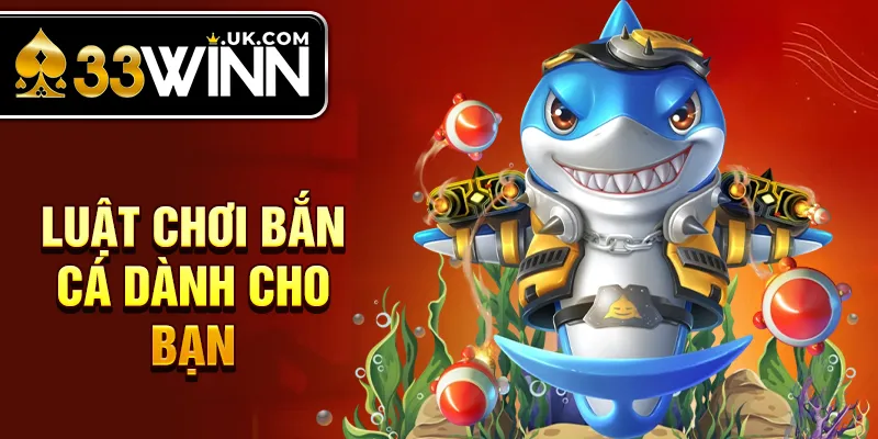 Luật chơi bắn cá dành cho bạn