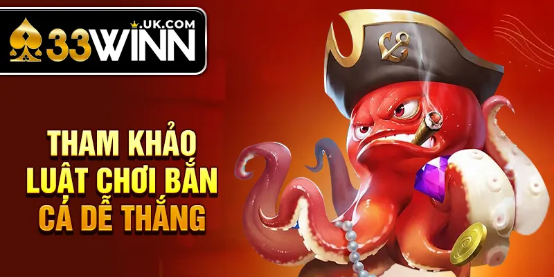 Tham khảo luật chơi bắn cá dễ thắng