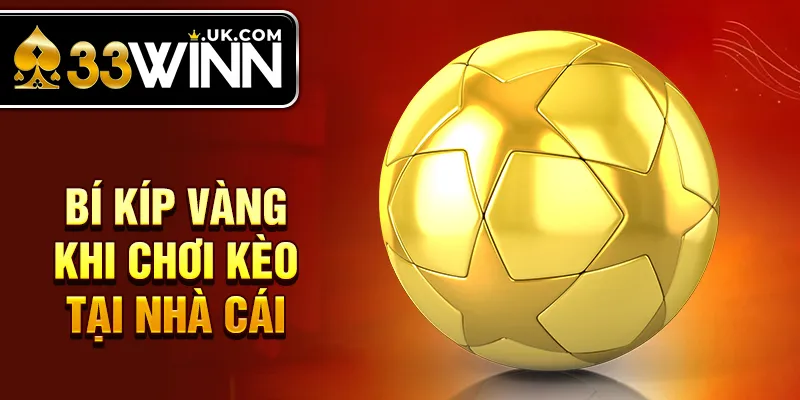 Bí kíp vàng khi chơi kèo tại nhà cái